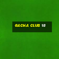 gacha club 18