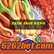 cach choi keno