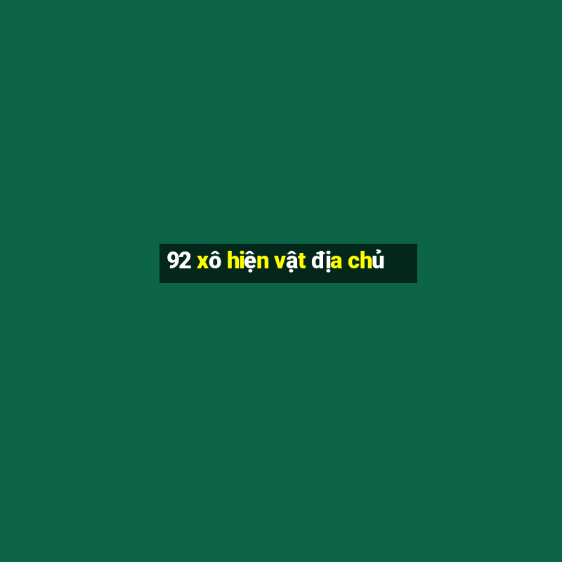 92 xô hiện vật địa chủ