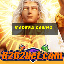 madera casino