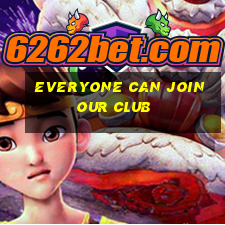 everyone can join our club