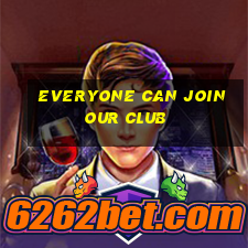 everyone can join our club