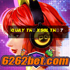 Quay thử XSGL Thứ 7