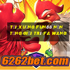 Tải xuống Fun88 nền tảng giải trí Fa Wang