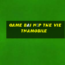 game bài nạp the vietnamobile