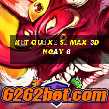 kết quả Xổ Số Max 3D ngày 6