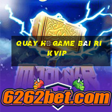 Quay Hũ Game Bài Rikvip