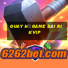 Quay Hũ Game Bài Rikvip