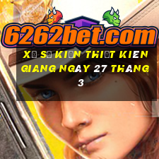 xổ số kiến thiết kiên giang ngày 27 tháng 3