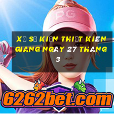 xổ số kiến thiết kiên giang ngày 27 tháng 3