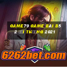 Game79 Game Bài B52 Đổi Thưởng 2021