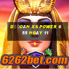 Dự đoán XS power 6 55 ngày 11