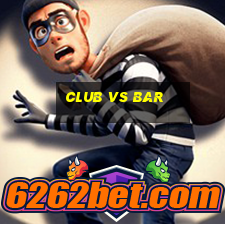 club vs bar