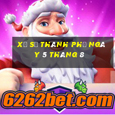 xổ số thành phố ngày 5 tháng 8