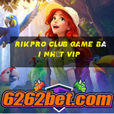 Rikpro Club Game Bài Nhất Vip