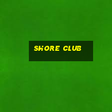 shore club