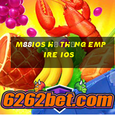 M88ios Hệ thống Empire ios