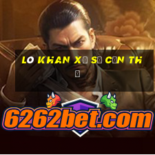 lô khan xổ số cần thơ