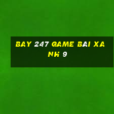 Bay 247 Game Bài Xanh 9