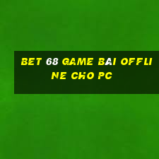 Bet 68 Game Bài Offline Cho Pc