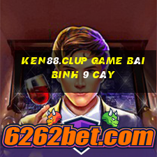 Ken88.Clup Game Bài Binh 9 Cây