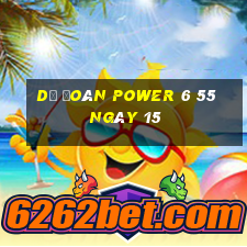 Dự Đoán power 6 55 ngày 15