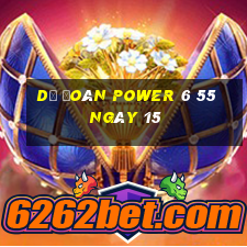 Dự Đoán power 6 55 ngày 15