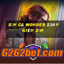 Bắn cá Wonder 230 Phiên bản