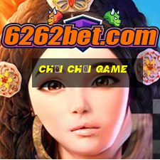 chơi chơi game