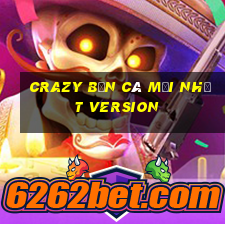 Crazy Bắn cá Mới nhất Version