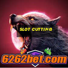 slot cutting