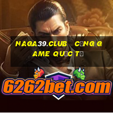 naga39.club   cổng game quốc tế