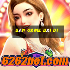 Bàn game bài di