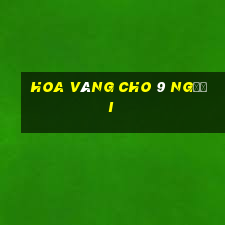 Hoa vàng cho 9 người