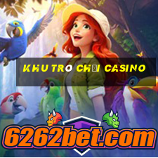 khu trò chơi casino