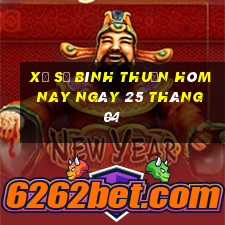 xổ số bình thuận hôm nay ngày 25 tháng 04