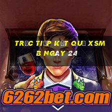 Trực tiếp kết quả XSMB ngày 24