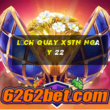 Lịch quay XSTN ngày 22