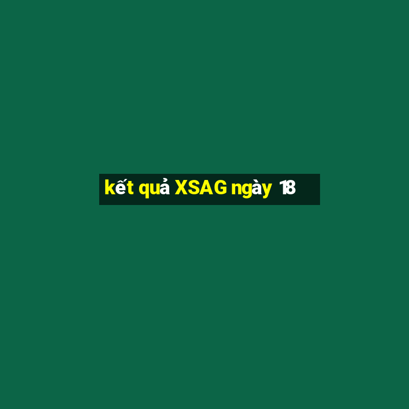 kết quả XSAG ngày 18