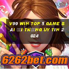 V99 Win Top 5 Game Bài Đổi Thưởng Uy Tín 2024