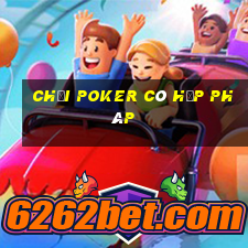 Chơi Poker có hợp pháp