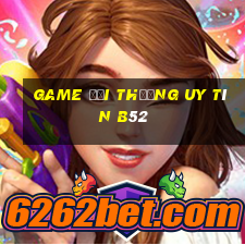 game đổi thưởng uy tín b52