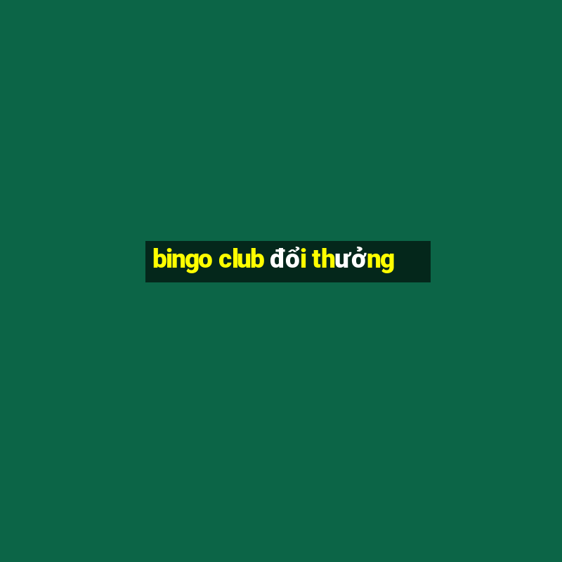 bingo club đổi thưởng