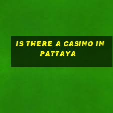 is there a casino in pattaya