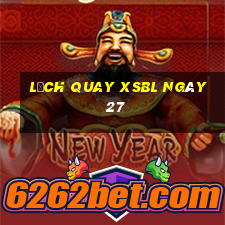 Lịch quay XSBL ngày 27