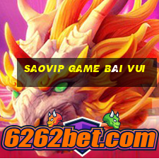 Saovip Game Bài Vui