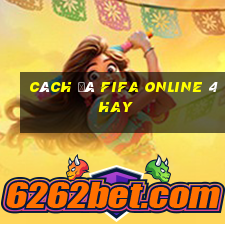 cách đá fifa online 4 hay