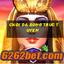 choi da bong truc tuyen