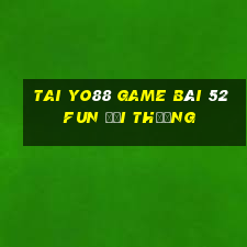 Tai Yo88 Game Bài 52Fun Đổi Thưởng