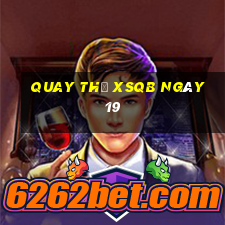 Quay thử XSQB ngày 19